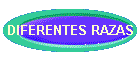 DIFERENTES RAZAS
