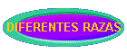 DIFERENTES RAZAS