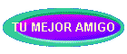 TU MEJOR AMIGO
